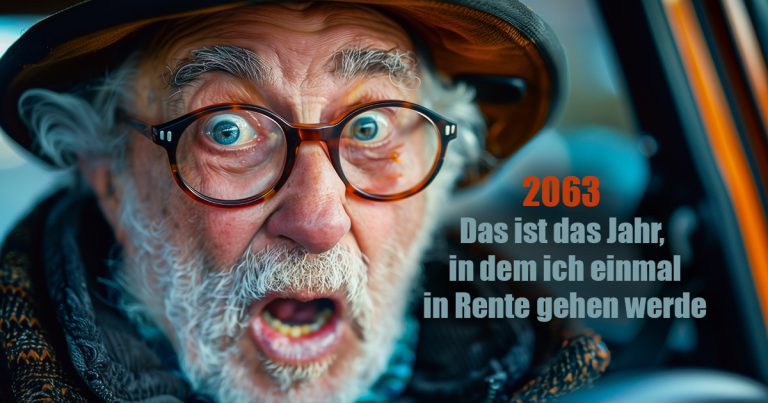 2063. Das ist das Jahr in dem ich einmal in Rente gehen werde