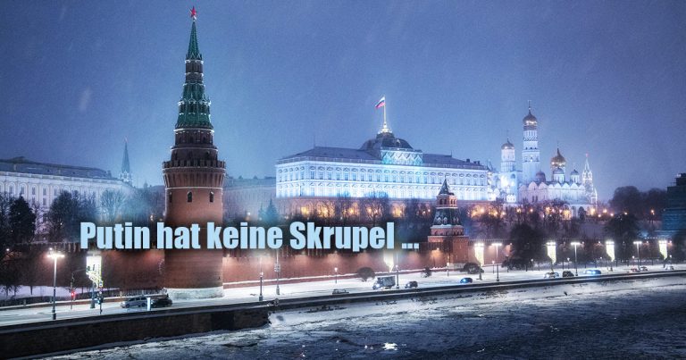 Putin hat keine Skrupel