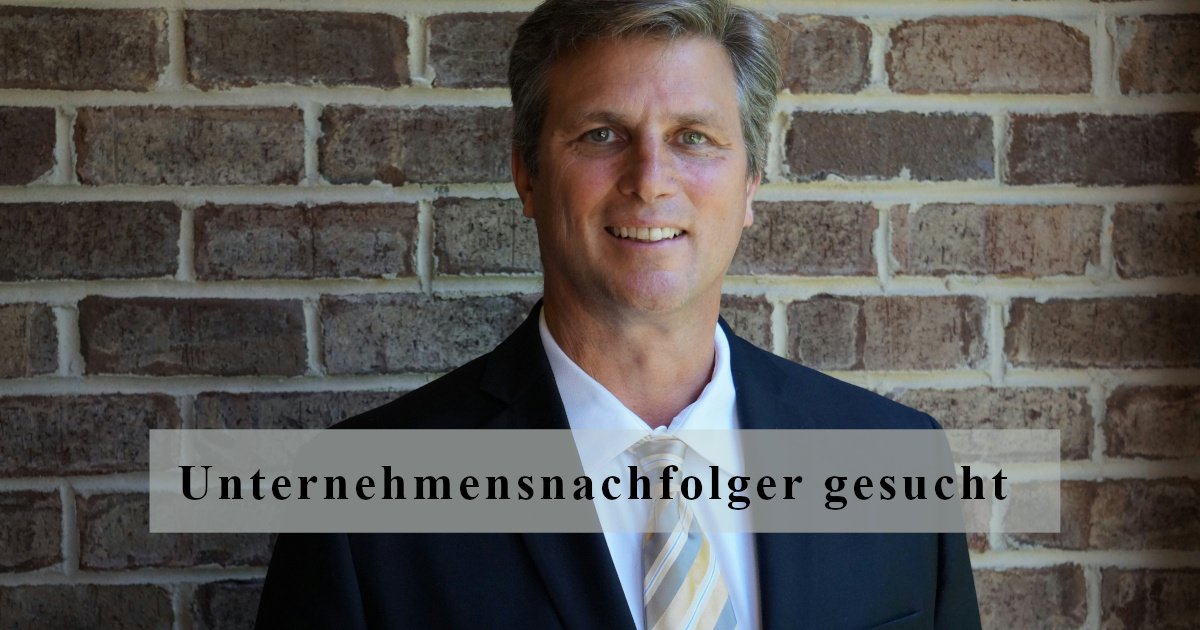 Unternehmensnachfolger gesucht